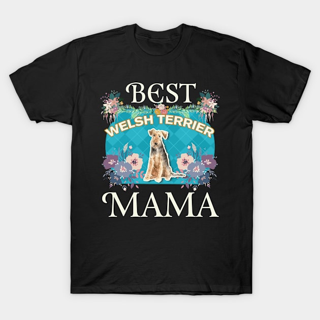 Best Welsh Terrier Mama - Gifts For Dog Moms Or Welsh Terrier owners T-Shirt by StudioElla